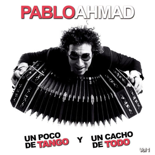 Pablo Ahmad - Un poco de tango y un cacho de todo