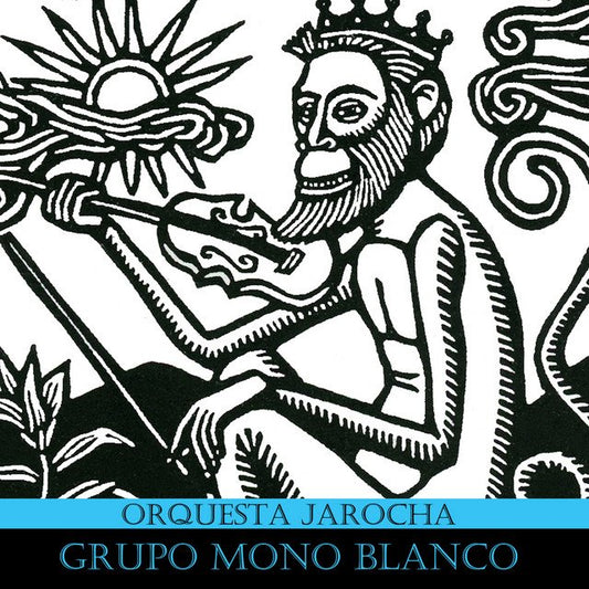 Grupo Mono Blanco - Orquesta Jarocha